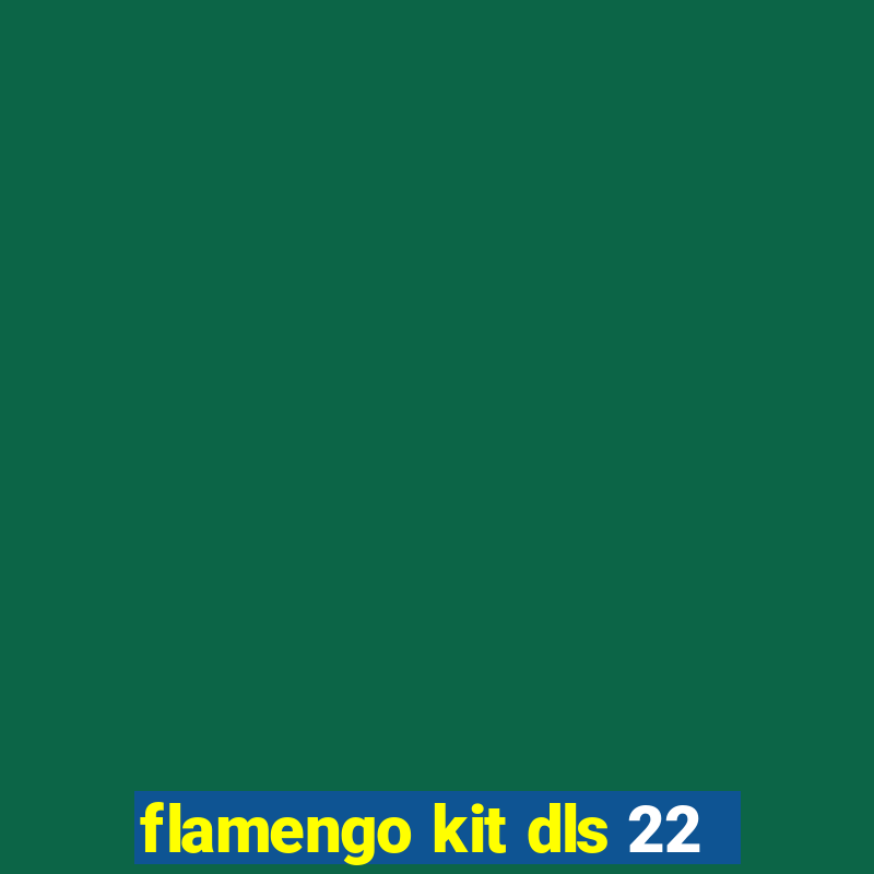 flamengo kit dls 22